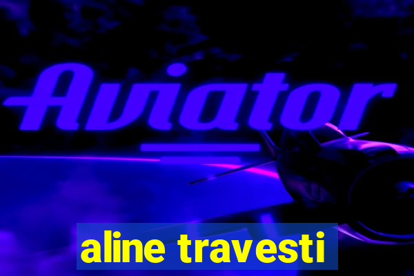 aline travesti